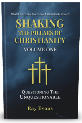 Shaking The Pillars Of Christianity - Volume One - Questioning The Unquestionable