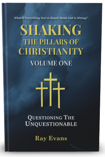 Shaking The Pillars Of Christianity - Volume One - Questioning The Unquestionable