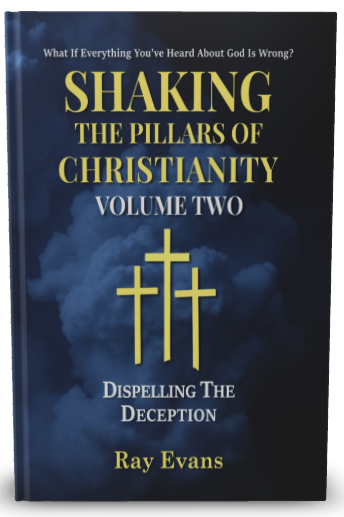 Shaking The Pillars Of Christianity - Volume Two - Dispelling The Deception