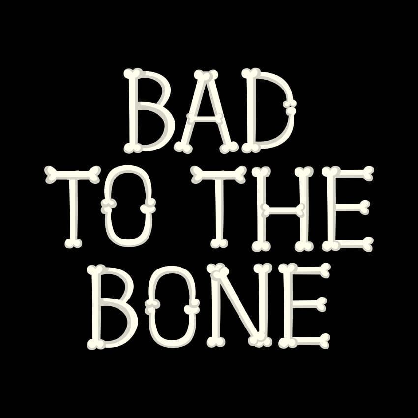 Bad to the Bone