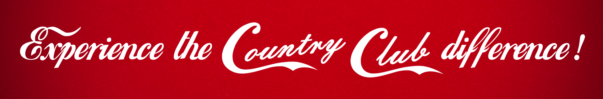 Experience the Country Club Difference!