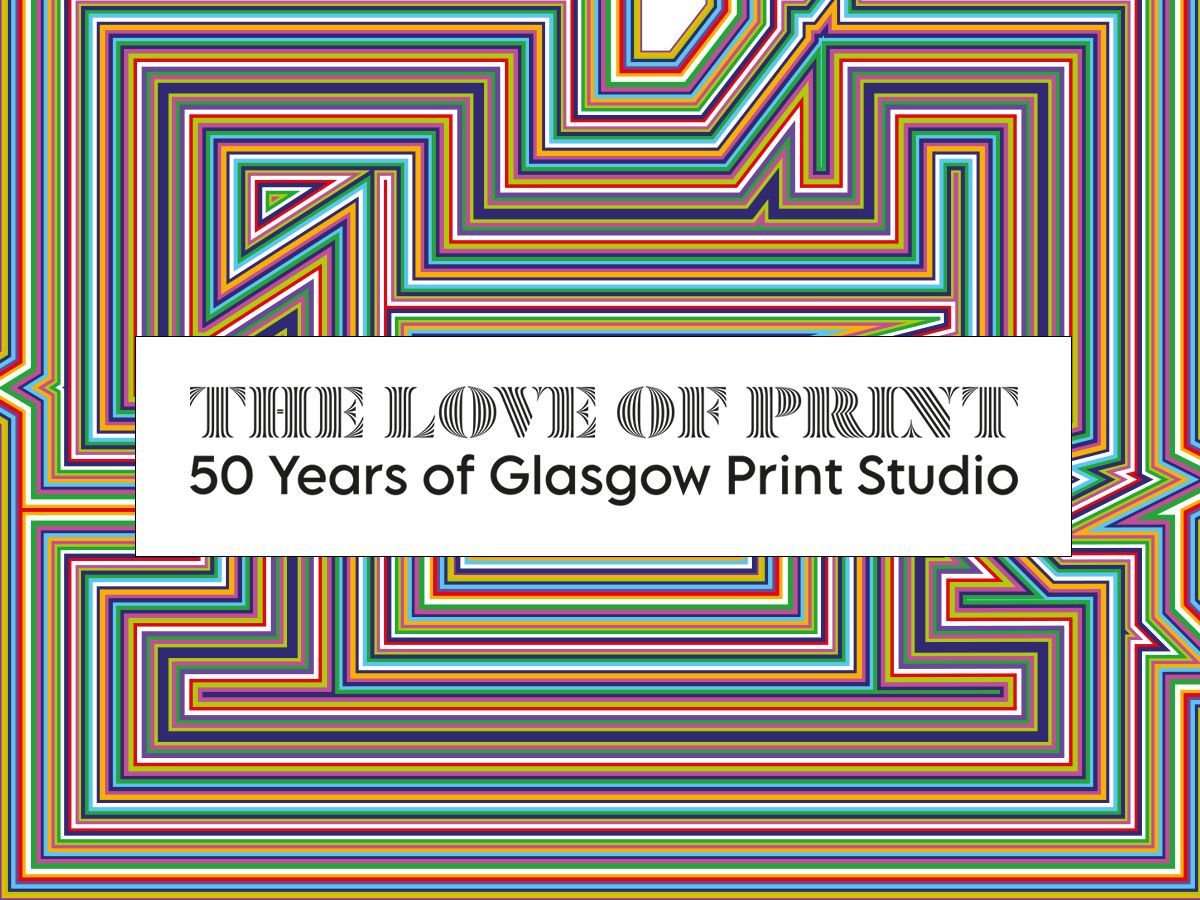 The Love of Print 50 Years of Glasgow Print Studio