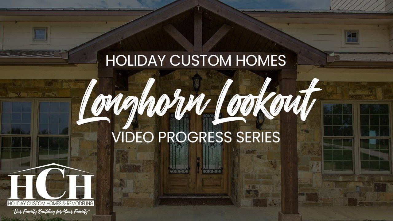Custom Built Home Progress Video - Longhorn Lookout - Holiday Custom Homes - Godley, Texas
