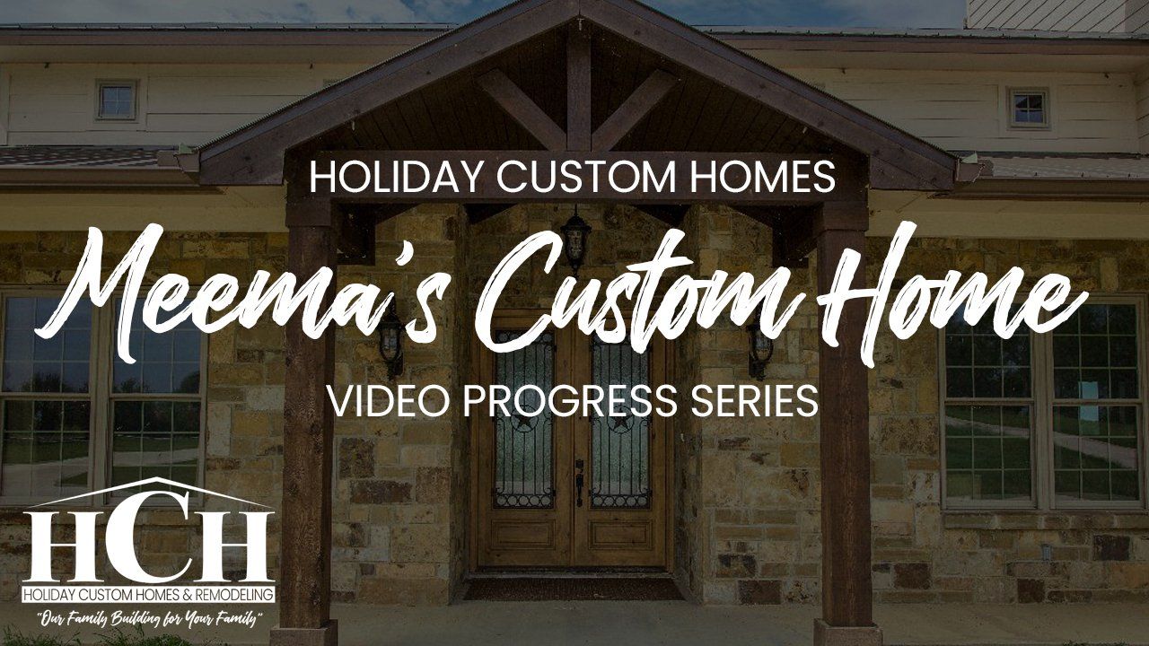 Dream Home Custom Build - Meema's Custom Home - Holiday Custom Homes - Grandview, Texas