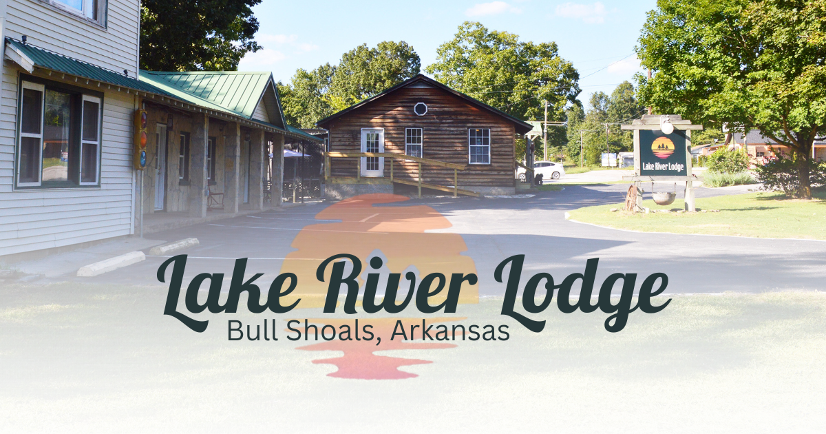 Lake River Lodge, Bull Shoals Arkansas | A Hidden Gem in the Ozarks