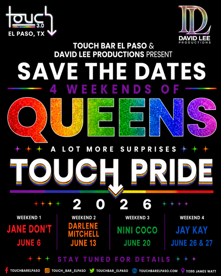 Event flyer: “Save the Dates” for 4 weekends of Queens Touch Pride at Touch Bar El Paso, with dates and performers.