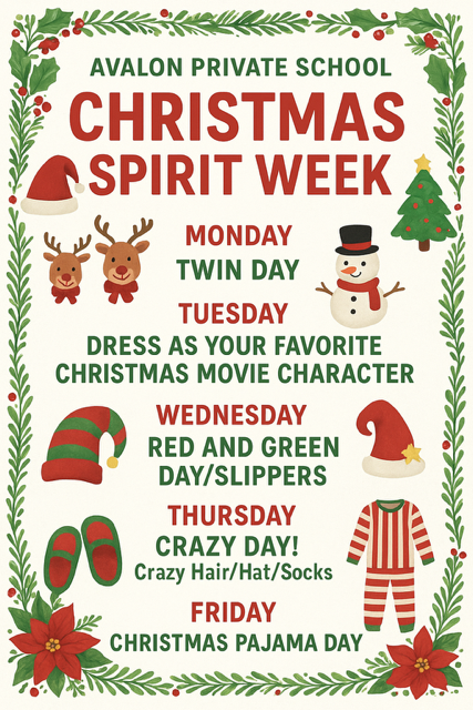 Avalon Private School Christmas Spirit Week schedule: Twin Day, Movie Character Day, Red/Green Day, Crazy Day, and Pajama Day.