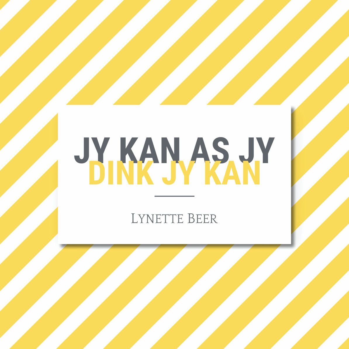 Jy kan as jy dink jy kan! | Lynette Beer