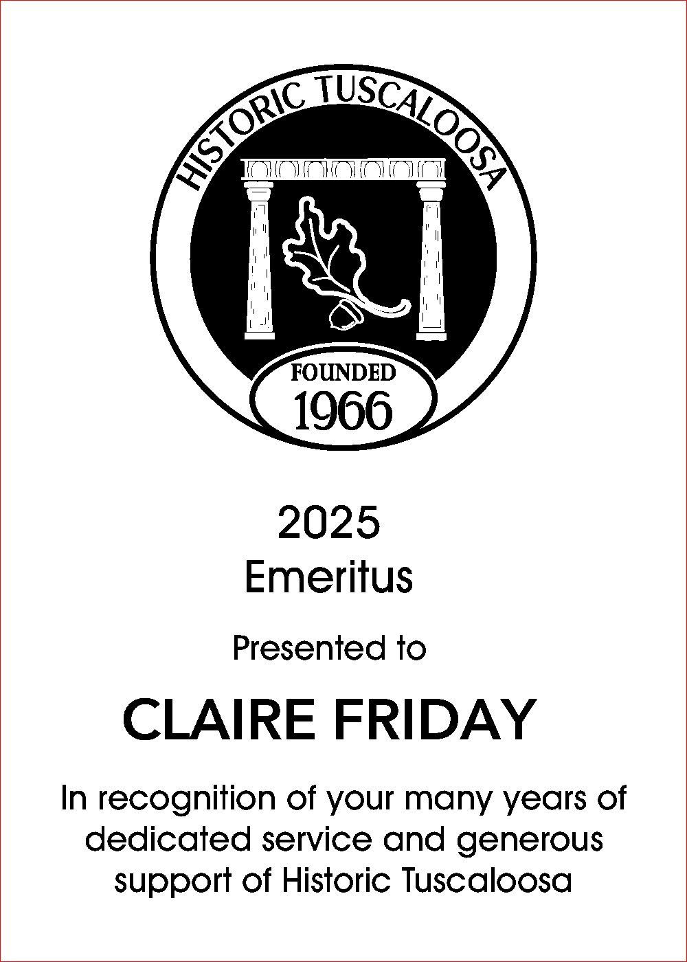2025 Emeritus award from Historic Tuscaloosa presented to Claire Friday for her dedicated service and support.