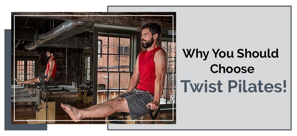Why You Should Choose Twist Pilates Banner