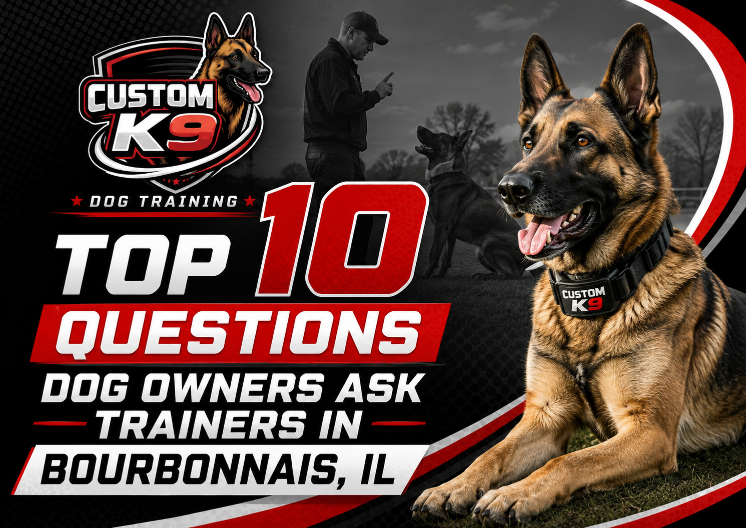 Custom K9 Dog Training ad: German shepherd, Top 10 questions, Bourbonnais, IL, black red white layout