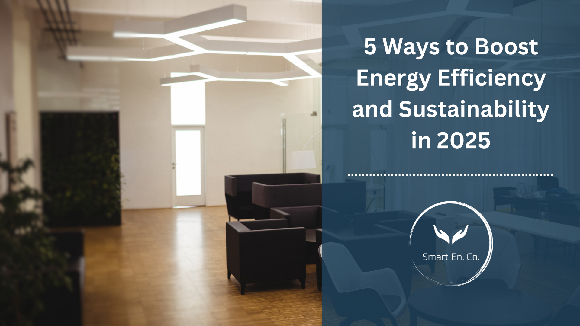 an office with energy efficient lighting with the words 5 Ways to Boost Energy Efficiency and Sustai