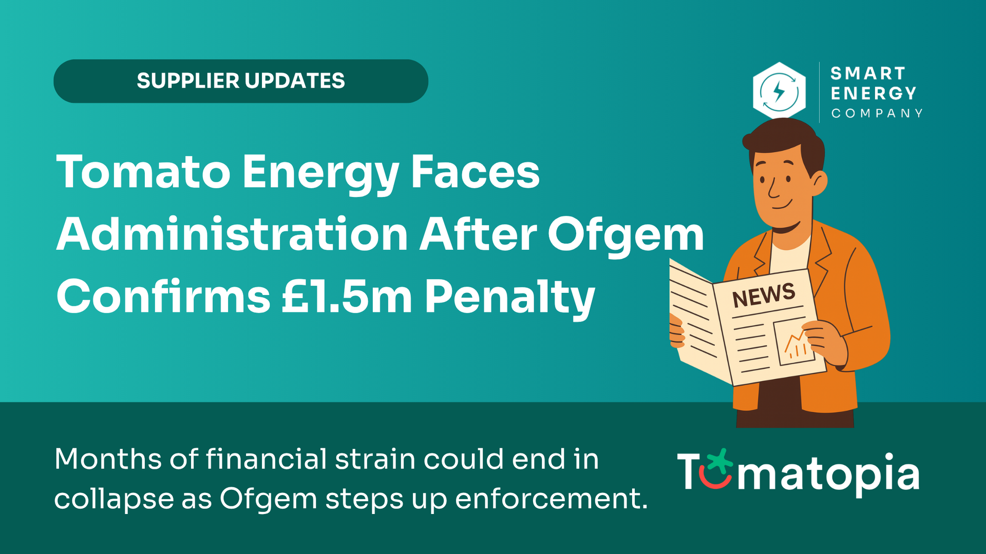 News headline: Tomato Energy faces administration after Ofgem confirms £1.5m penalty. Man reading newspaper, teal background.