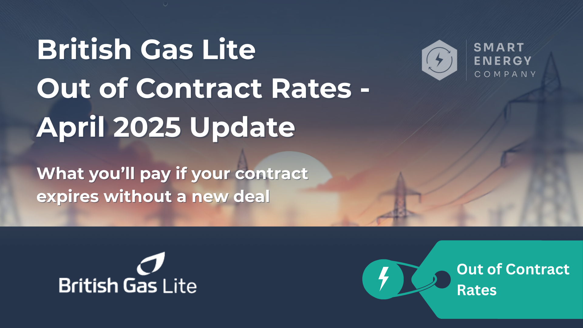 British gas lite out of contract rates - april 2025 update what you 'll pay if your contract expires without a new deal