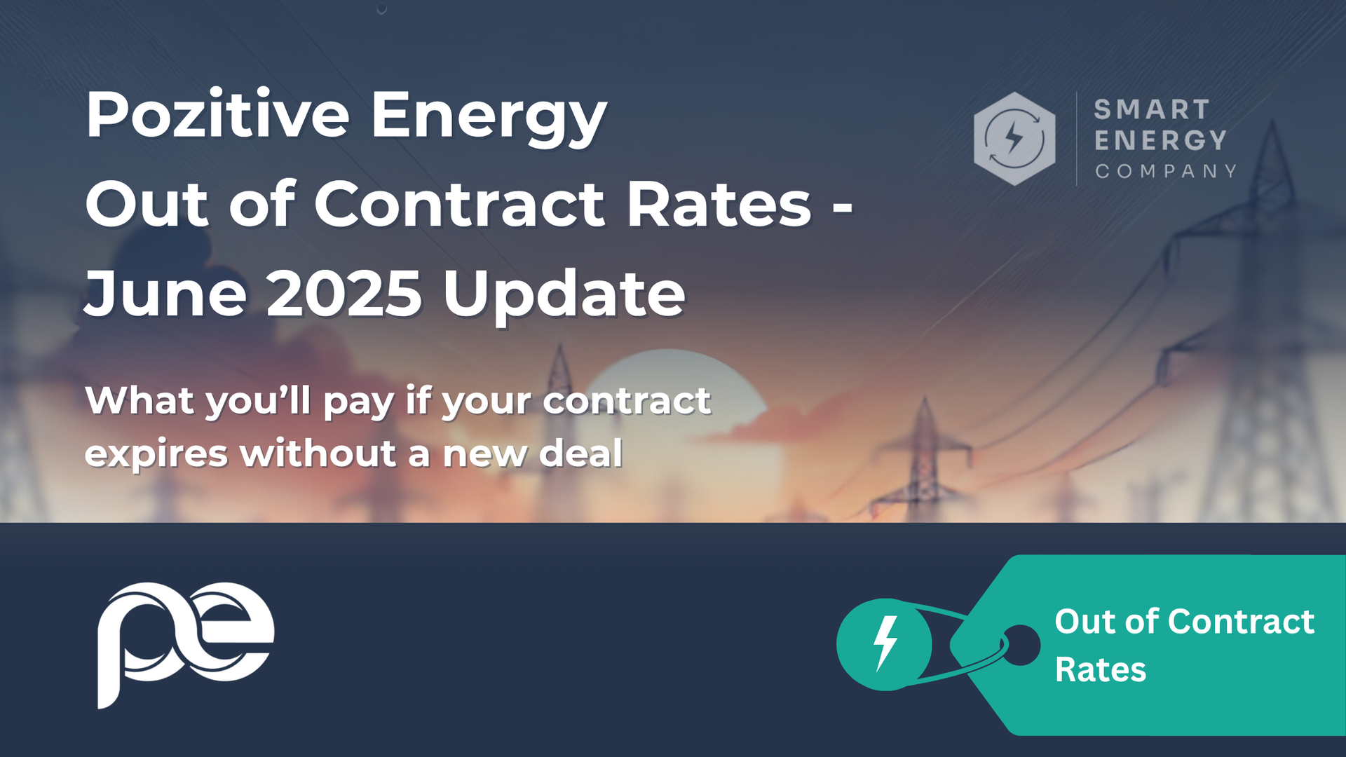 Positive energy out of contract rates june 2025 update what you 'll pay if your contract expires without a new deal
