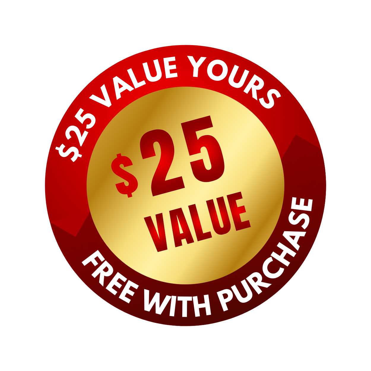 A sticker that says $ 25 value yours free with purchase
