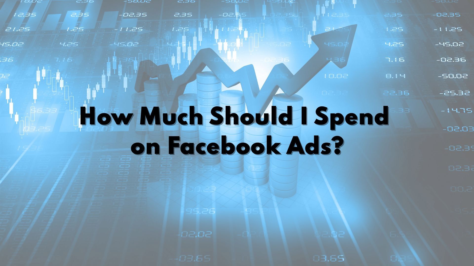 How Much Should I Spend on Facebook Ads | CMO Media Lab