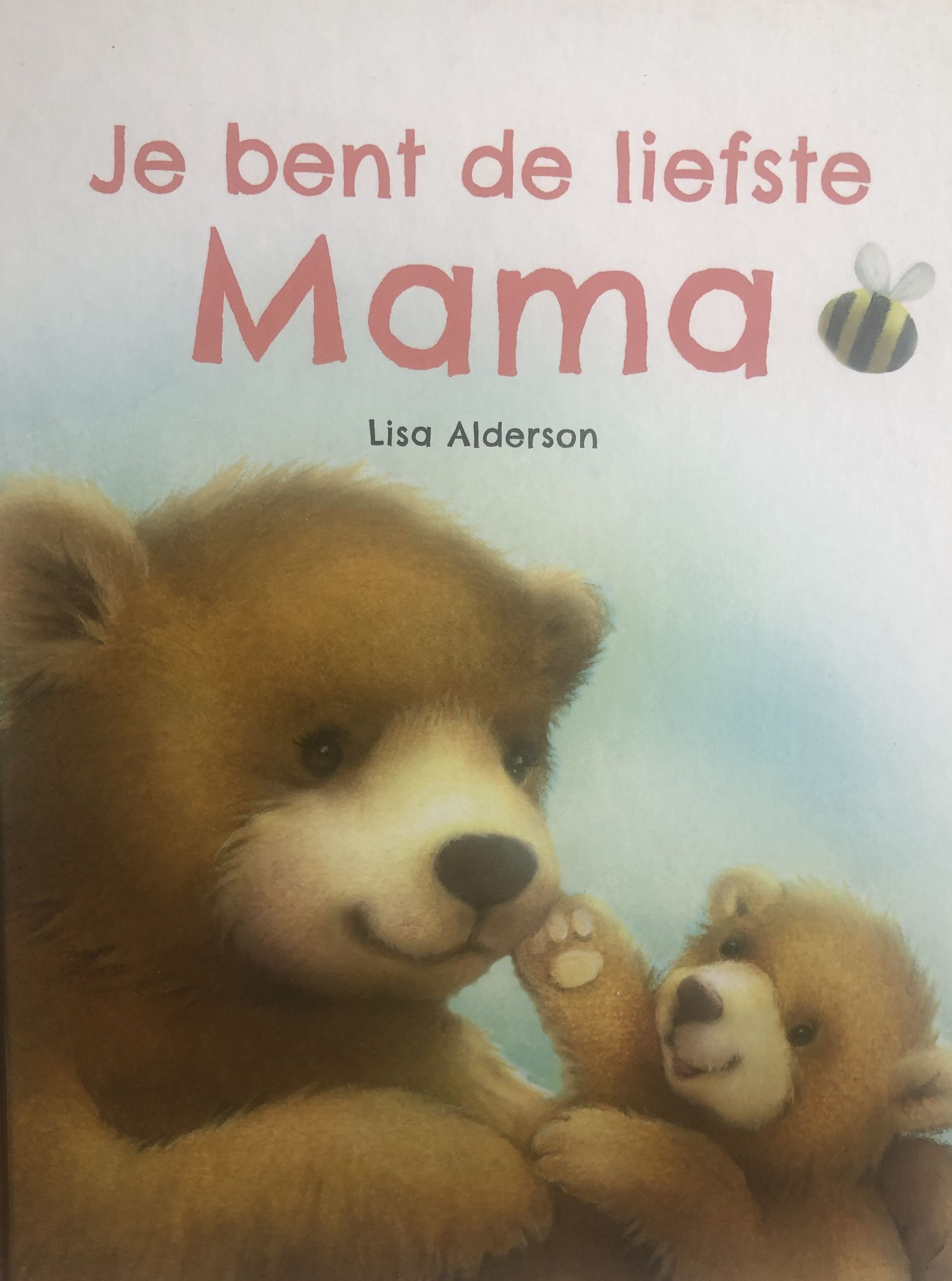 Jij bent de liefste mama, kinder lees -voorleesboekje. Een boekje over kleine beer en mama die altijd klaar staat