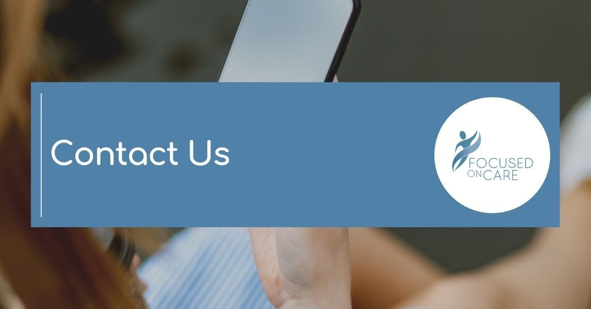Contact Us | Focused On Care | Quality Care In The Community