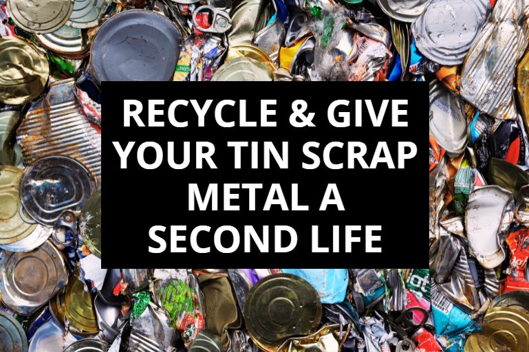 Recycle & Give Your Tin Scrap Metal A New Life