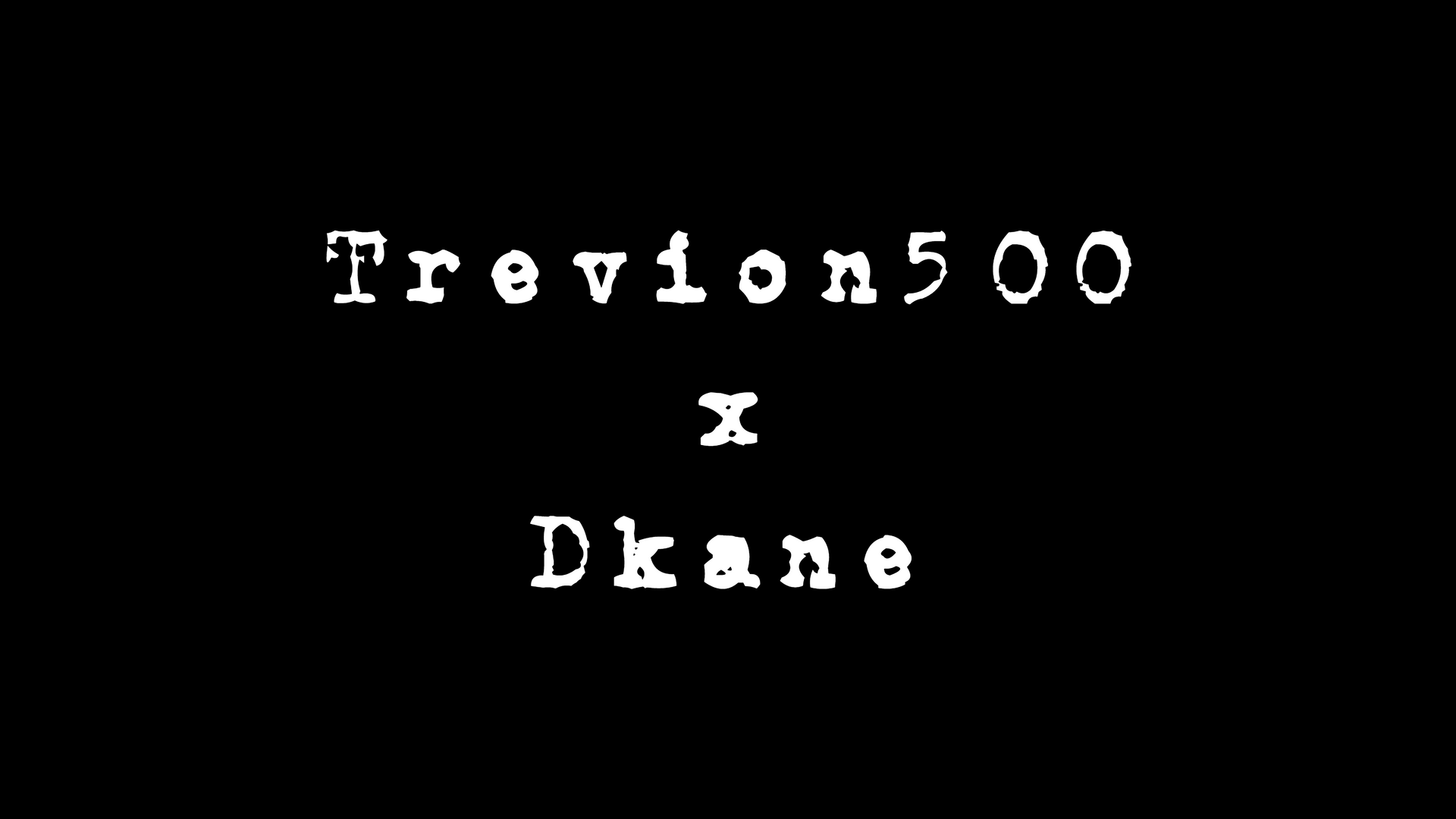 A black background with white text that says trevion 500 x dkane
