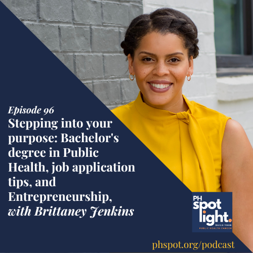 Cover of podcast episode 96: stepping into your purpose: Bachelor's degree in Public Health, job application tips, and entrepreneurship with Brittaney Jenkins