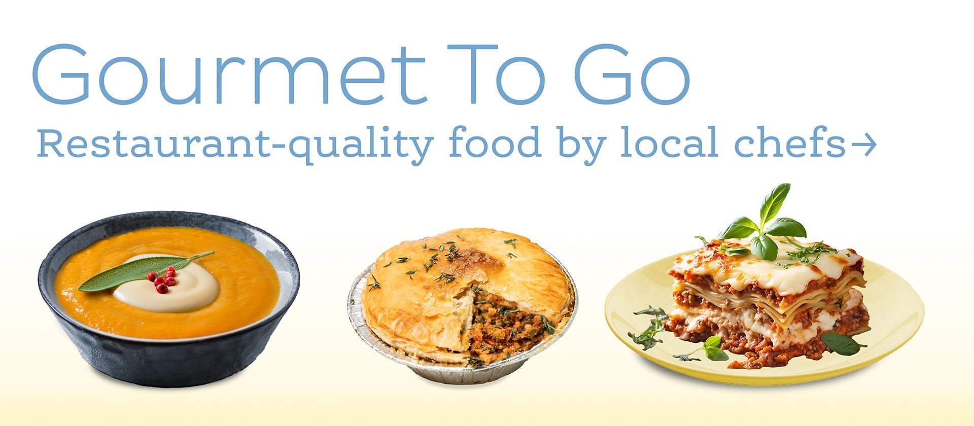 Gourmet To Go: Restaurant-quality food by local chefs. Go to full list of offerings