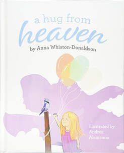 A hug from heaven by anna whiston donaldson is a children 's book about a girl holding balloons.
