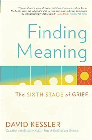 A book called finding meaning by david kessler