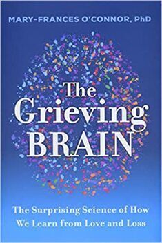 The cover of the book the grieving brain by mary frances o'connor phd