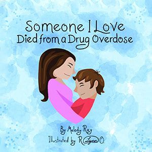 Someone i love died from a drug overdose by melody ray