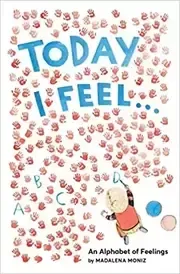 A book called today i feel an alphabet of feelings