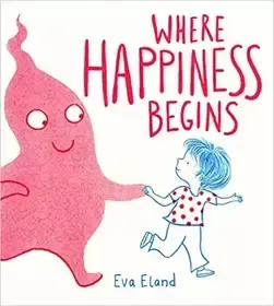 A book called where happiness begins by eva eland