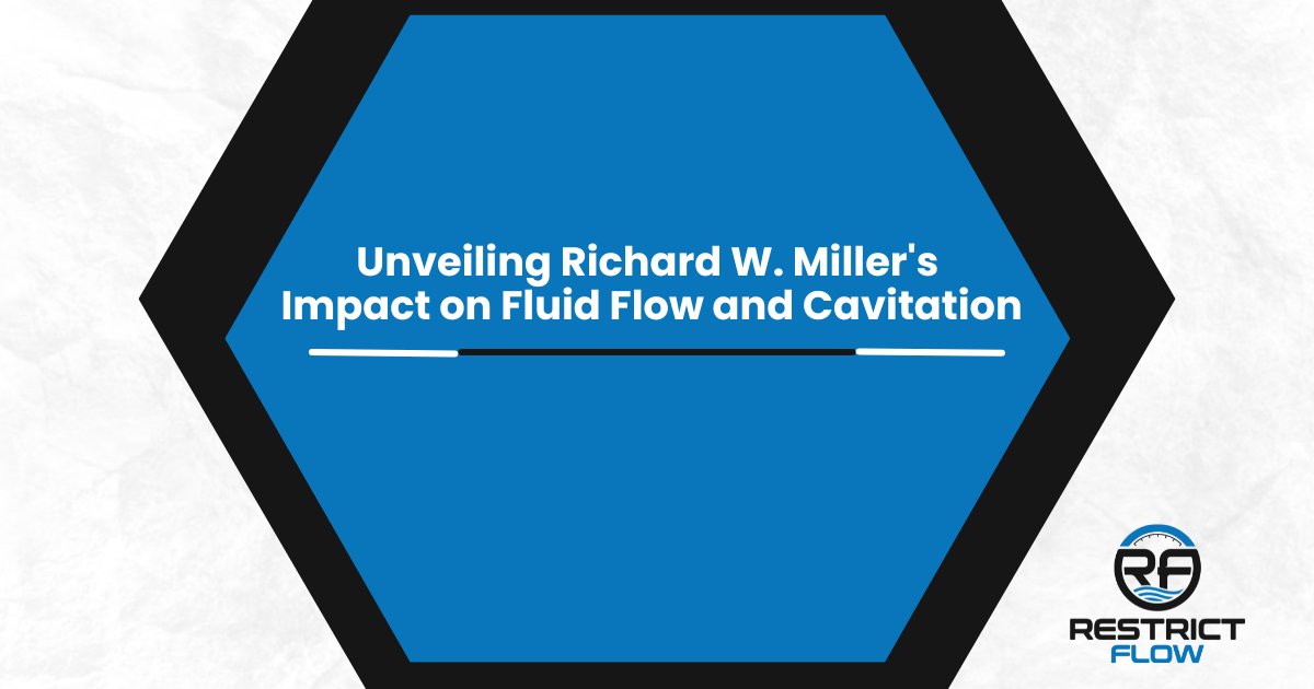 unveiling richard w. miller 's impact on fluid flow and cavitation