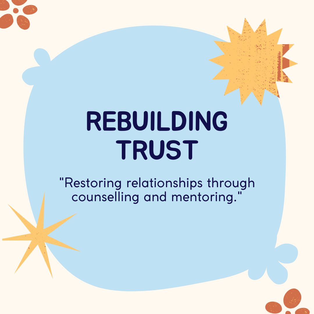 A blue square with the words rebuilding trust restoring relationships through counselling and mentoring.