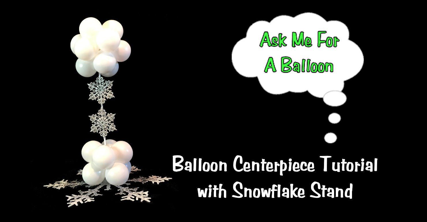 Balloon Centerpiece with Snowflake Stand - Balloon Decoration Tutorial