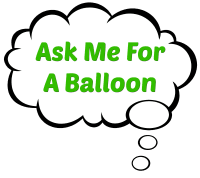 Ask Me For A Balloon