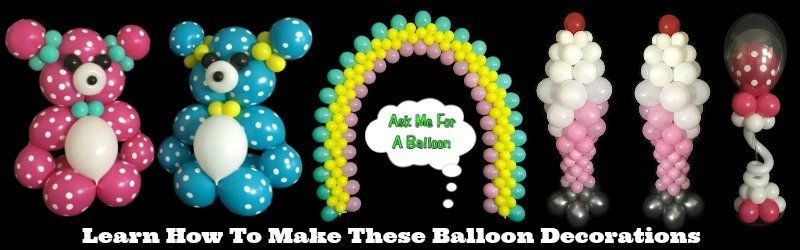Learn how to make balloon decorations with Ask Me For A Balloon!