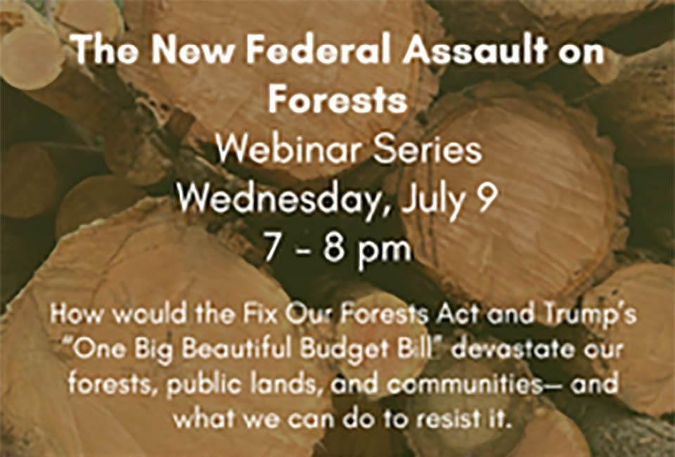 Webinar Series: New Federal Assault on Forests