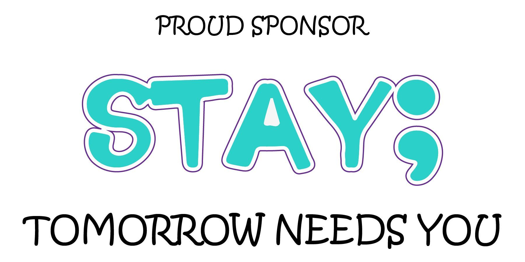 A logo for a proud sponsor of stay tomorrow needs you.