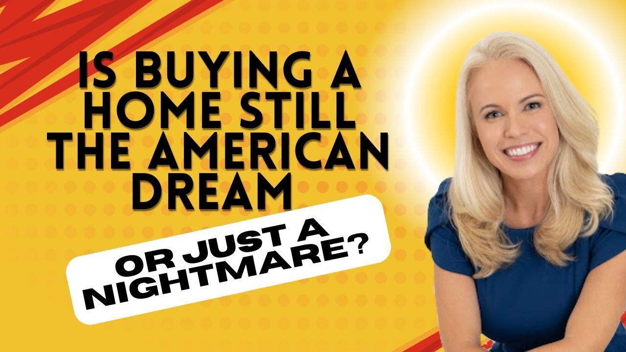 Is Buying a Home Still the American Dream or Just a Nightmare