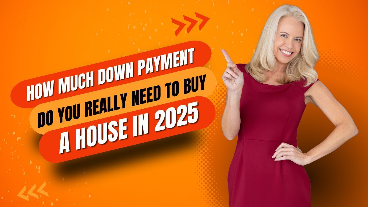 How Much Down Payment Do You REALLY Need to Buy a House in 2025?