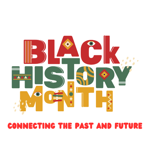 Black History Month Connecting the Past and the Future text