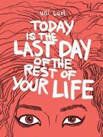 Today is the last day of the rest of your life with a drawing of a woman 's face.