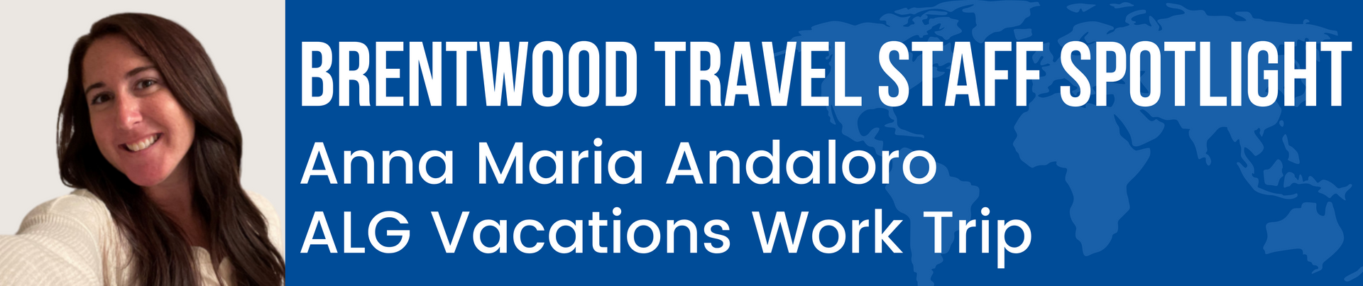 Brentwood travel staff spotlight anna maria andaloro alg vacations work trip