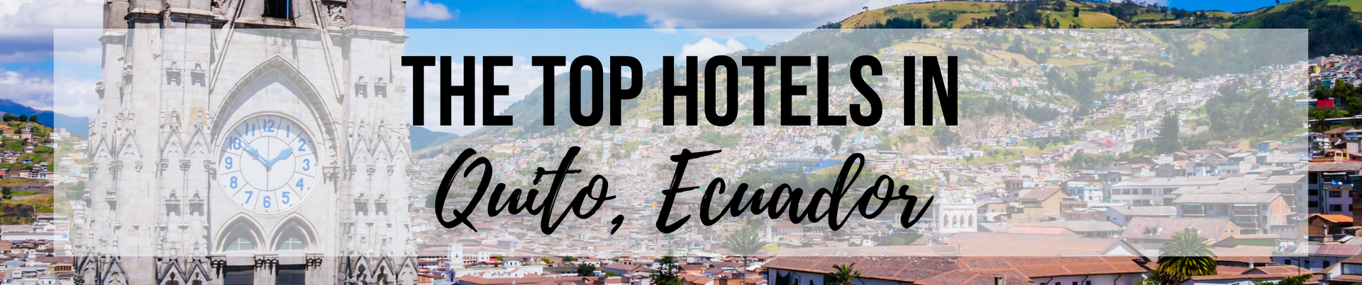 The Top Hotels in Quito Ecuador