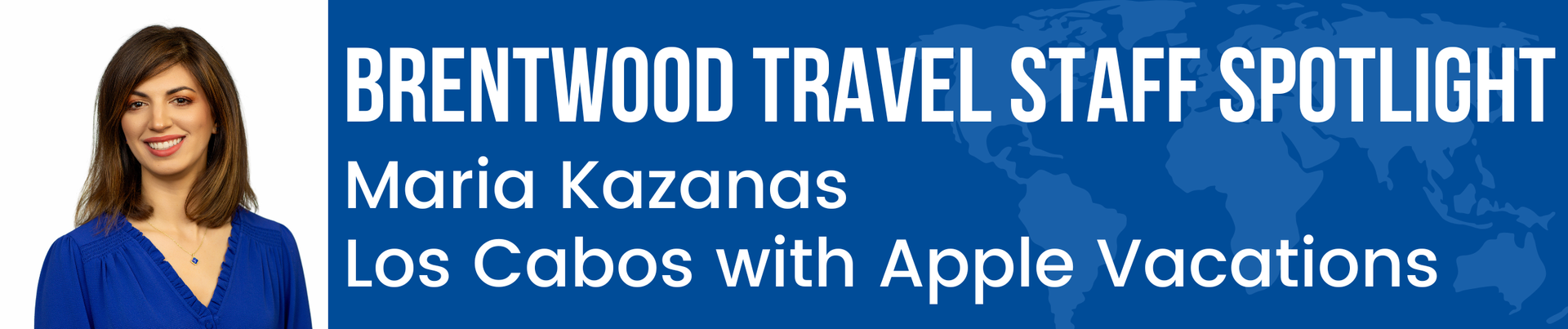 Brentwood Travel Staff Spotlight: Maria Kazanas, Los Cabos with Apple Vacations. Woman smiles.
