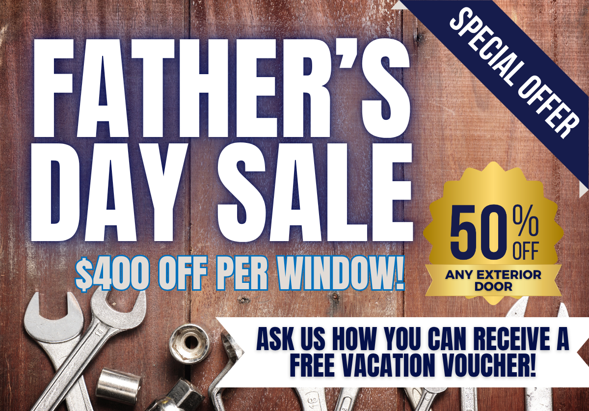 father's day sale $ 400 off per window special offer 50 % off any exterior door