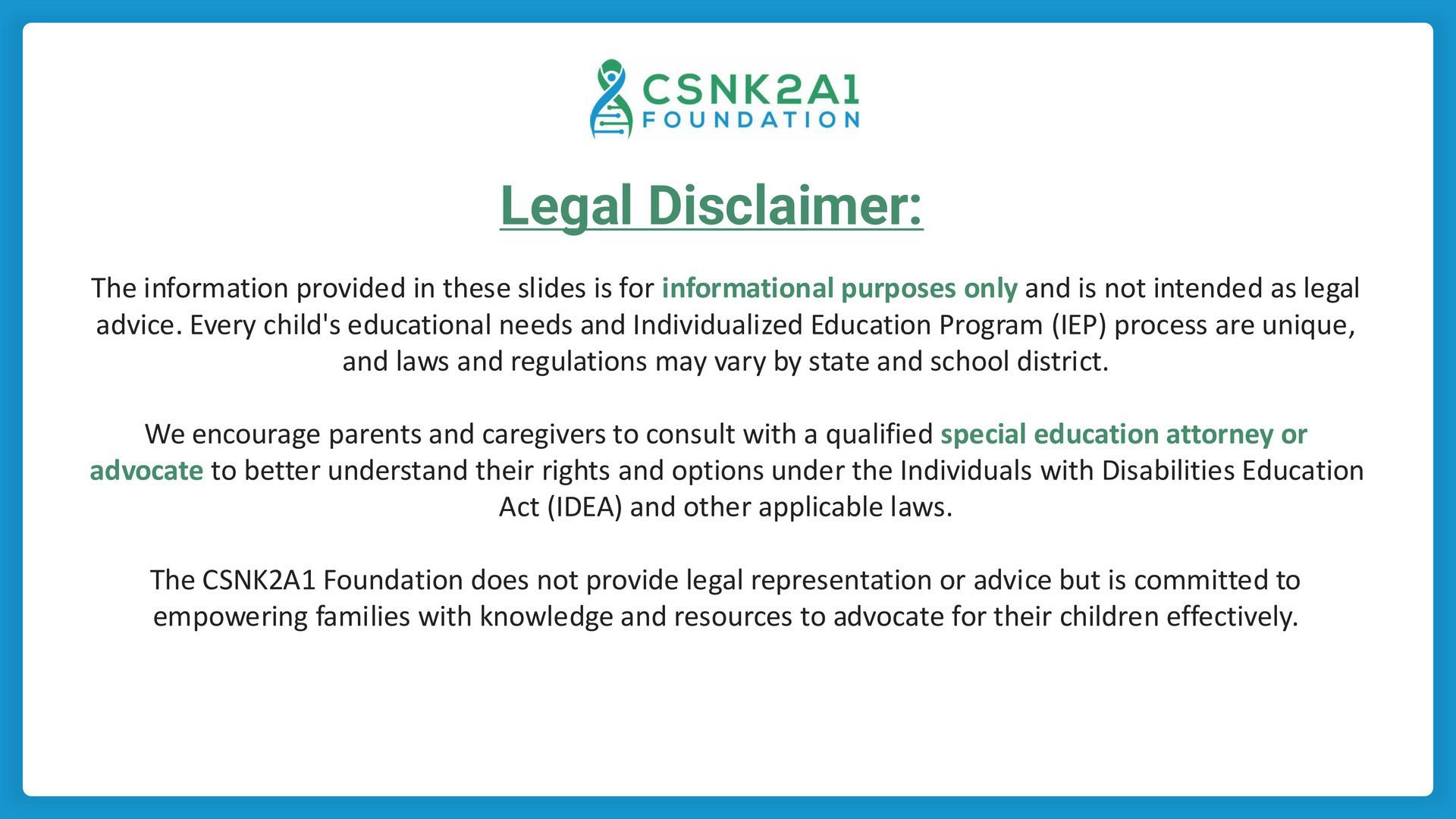 Legal disclaimer text for the CSNK2A1 Foundation stating information is not legal advice and to consult an expert.