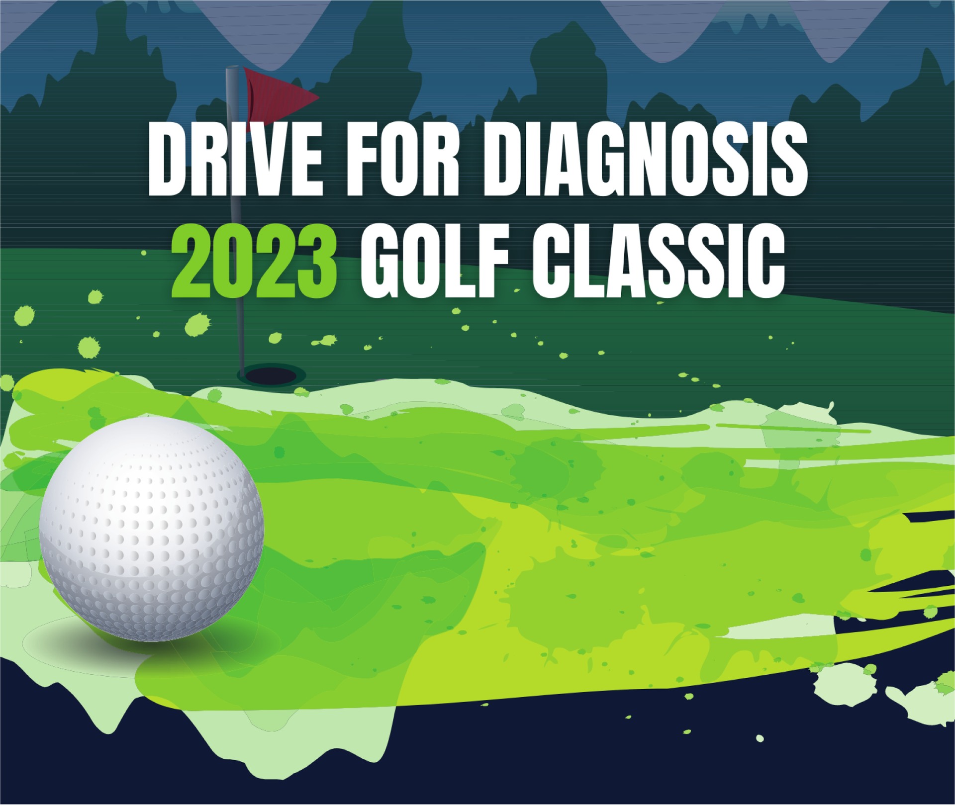 A golf ball on a green with the words drive for diagnosis 2023 golf classic